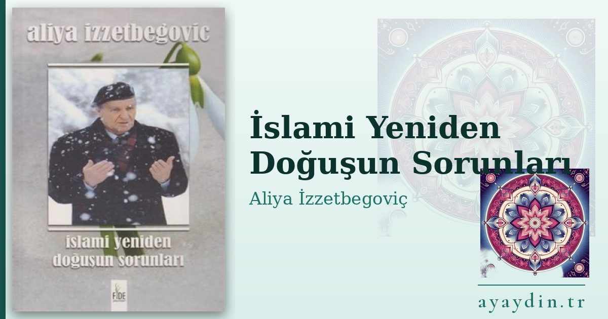 İslami Yeniden Doğuşun Sorunları - Aliya İzzetbegoviç kitap alıntıları ve sözleri