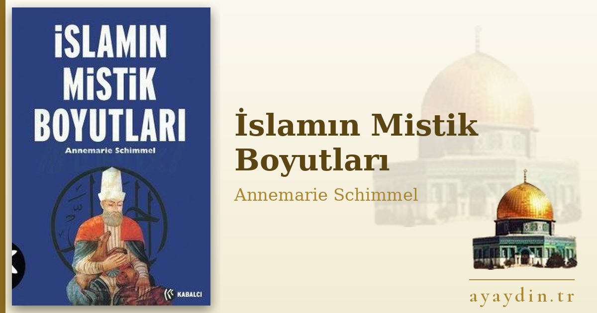 İslamın Mistik Boyutları - Annemarie Schimmel kitap alıntıları ve sözleri