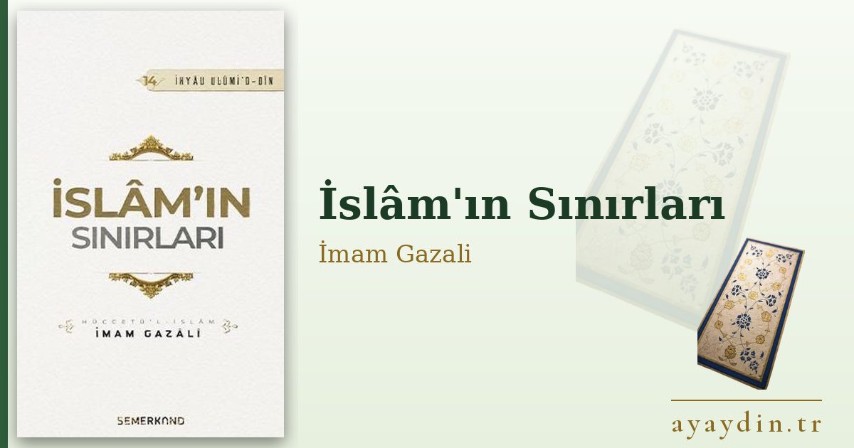 İslâm'ın Sınırları - İmam Gazali kitap alıntıları ve sözleri