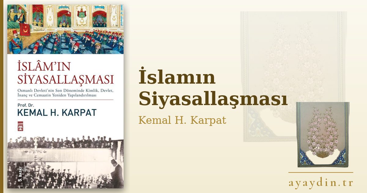 İslamın Siyasallaşması - Kemal H. Karpat kitap alıntıları ve sözleri