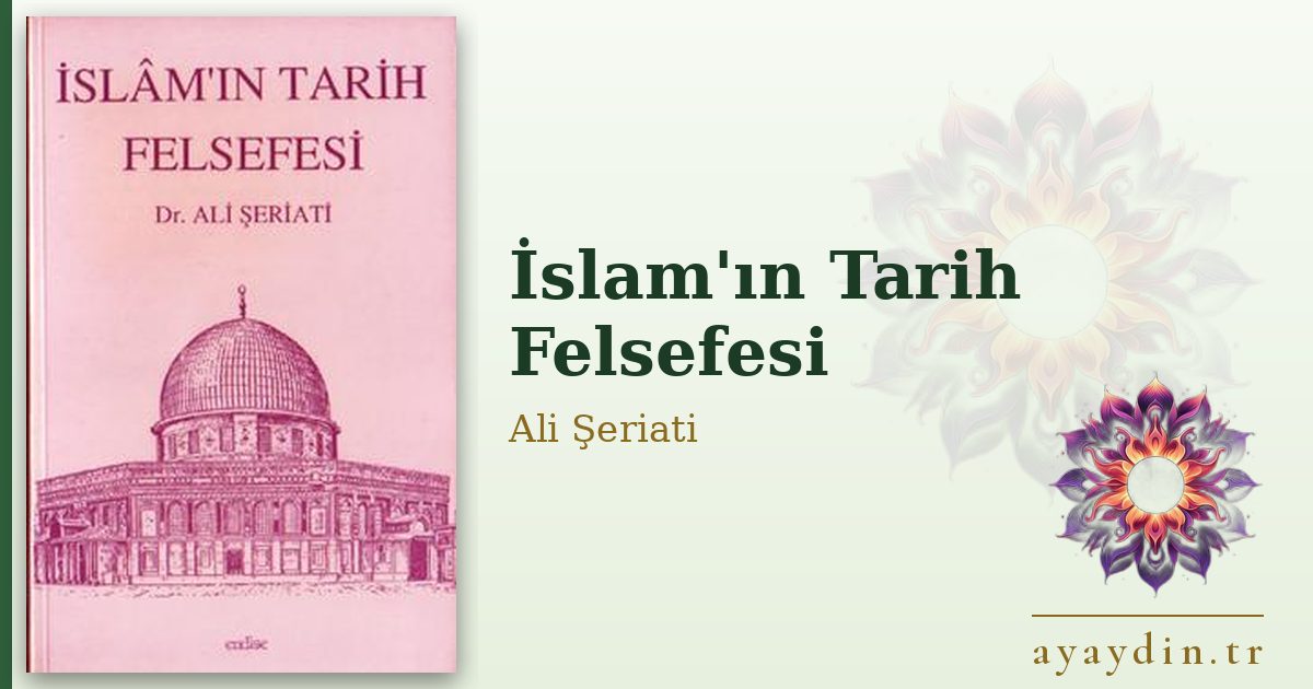 İslam'ın Tarih Felsefesi - Ali Şeriati kitap alıntıları ve sözleri