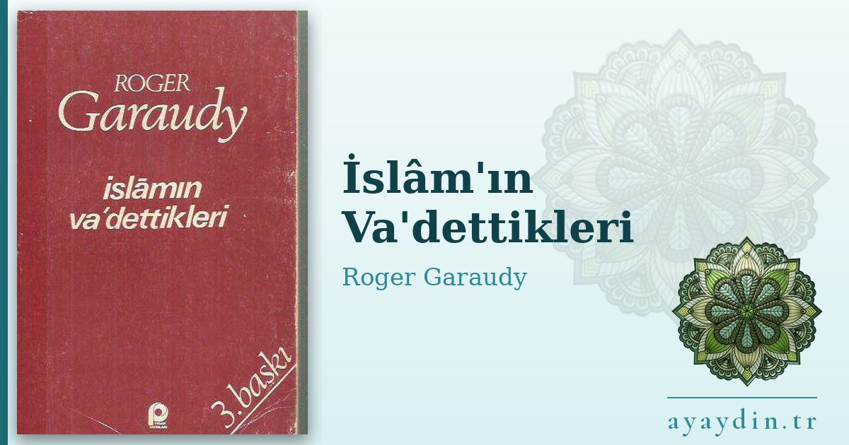 İslâm'ın Va'dettikleri - Roger Garaudy kitap alıntıları ve sözleri