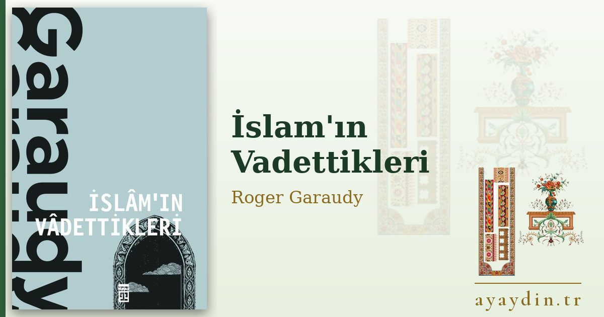 İslam'ın Vadettikleri - Roger Garaudy kitap alıntıları ve sözleri