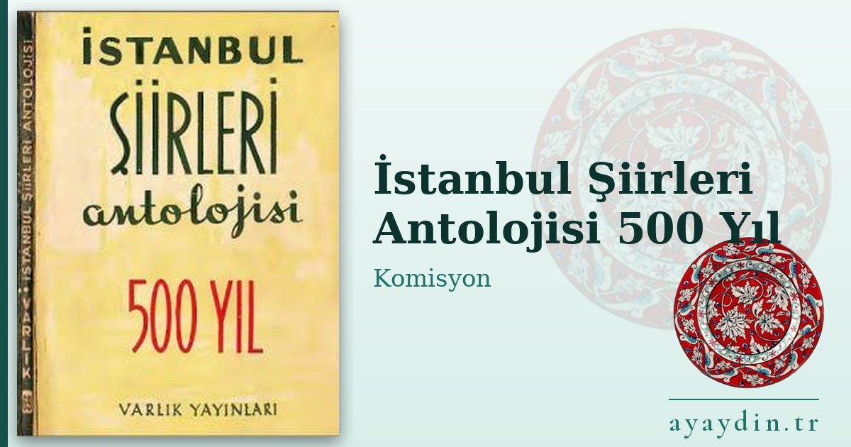 İstanbul Şiirleri Antolojisi 500 Yıl - Komisyon kitap alıntıları ve sözleri