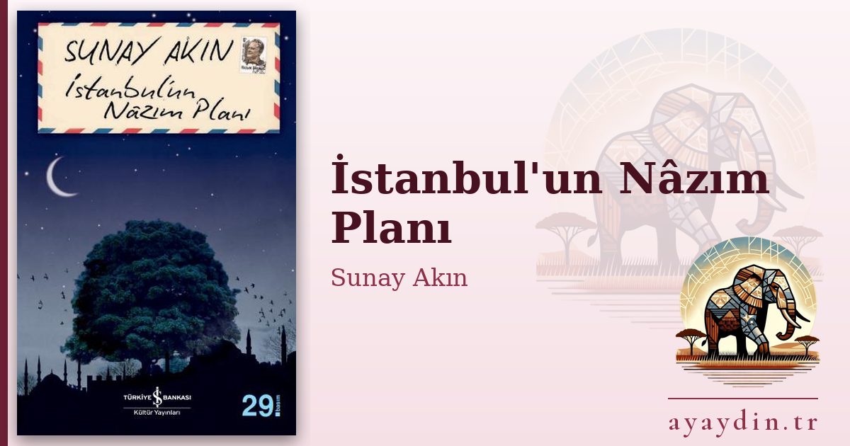 İstanbul'un Nâzım Planı - Sunay Akın kitap alıntıları ve sözleri