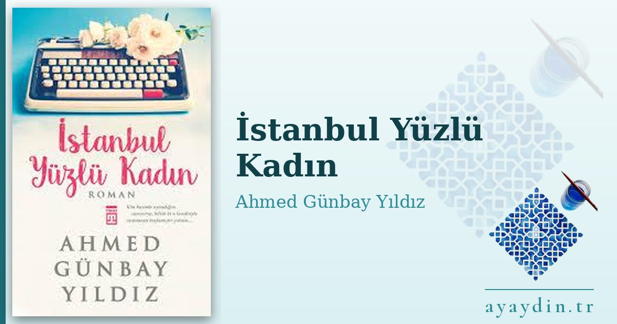 İstanbul Yüzlü Kadın - Ahmed Günbay Yıldız kitap alıntıları ve sözleri