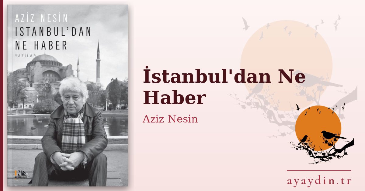 İstanbul'dan Ne Haber - Aziz Nesin kitap alıntıları ve sözleri