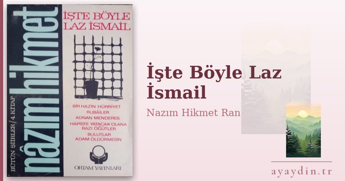 İşte Böyle Laz İsmail - Nazım Hikmet Ran kitap alıntıları ve sözleri