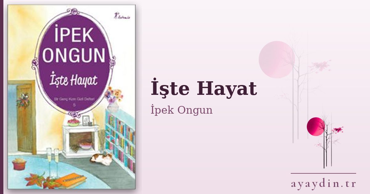 İşte Hayat - İpek Ongun kitap alıntıları ve sözleri