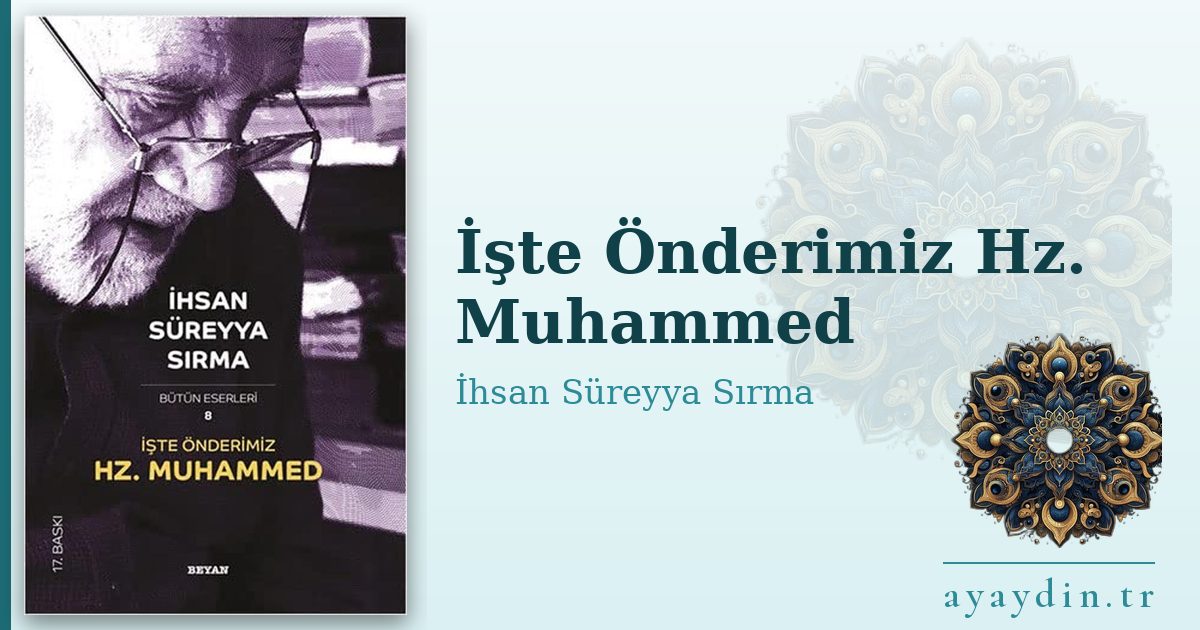 İşte Önderimiz Hz. Muhammed - İhsan Süreyya Sırma kitap alıntıları ve sözleri