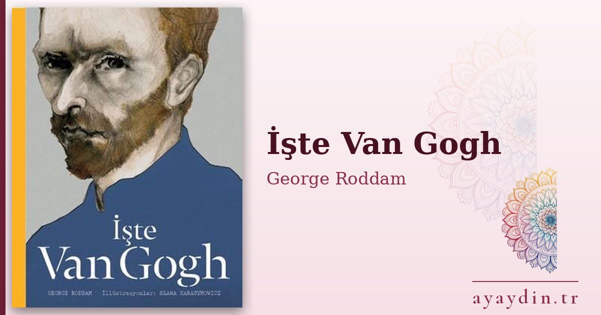 İşte Van Gogh - George Roddam kitap alıntıları ve sözleri