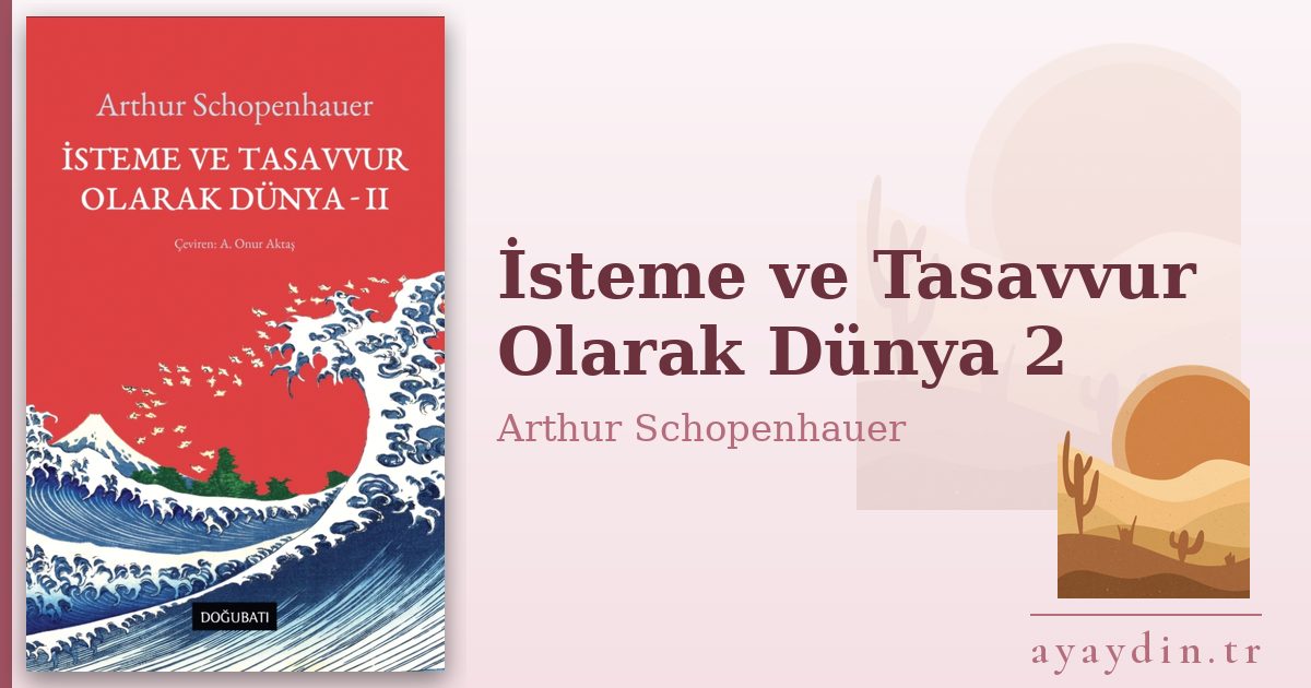 İsteme ve Tasavvur Olarak Dünya 2 - Arthur Schopenhauer kitap alıntıları ve sözleri