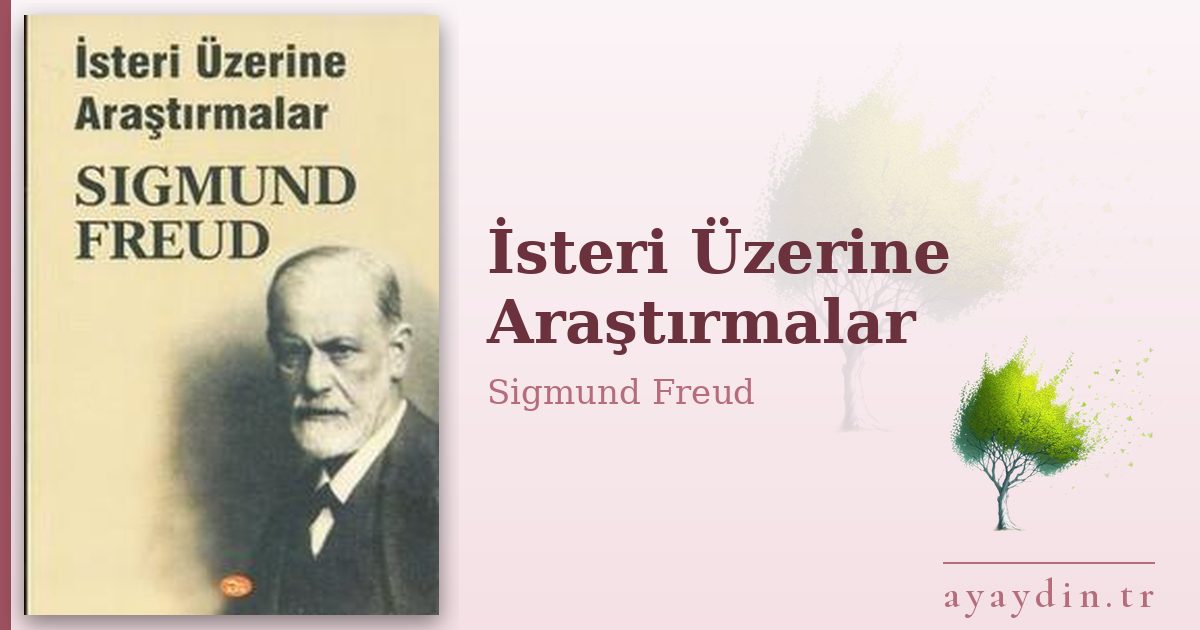 İsteri Üzerine Araştırmalar - Sigmund Freud kitap alıntıları ve sözleri