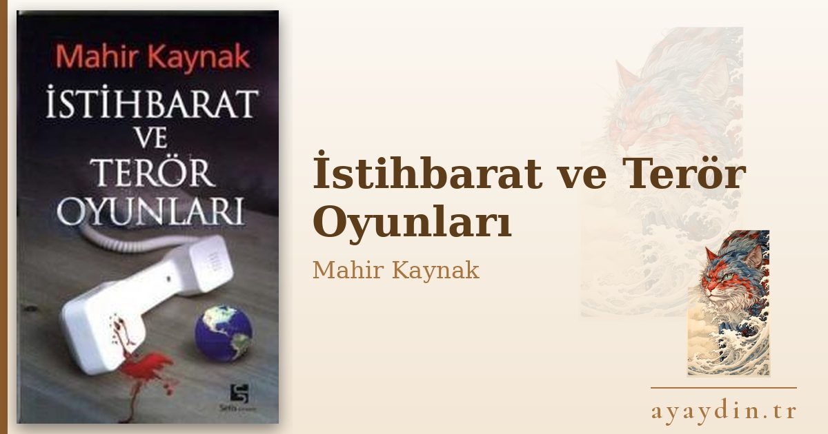 İstihbarat ve Terör Oyunları - Mahir Kaynak kitap alıntıları ve sözleri