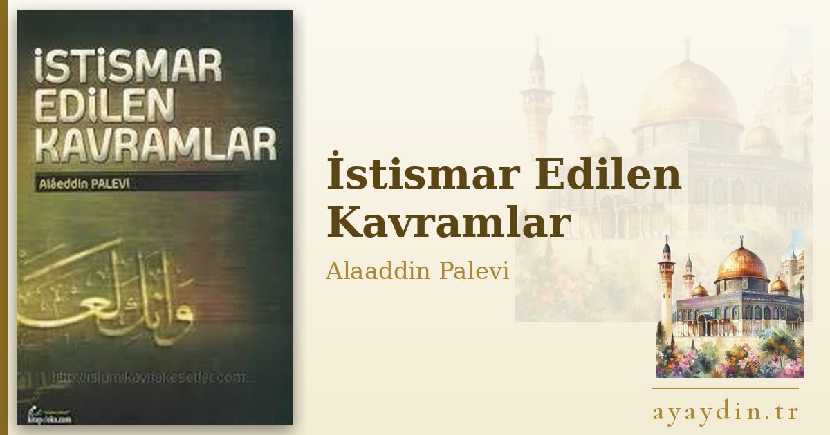 İstismar Edilen Kavramlar - Alaaddin Palevi kitap alıntıları ve sözleri