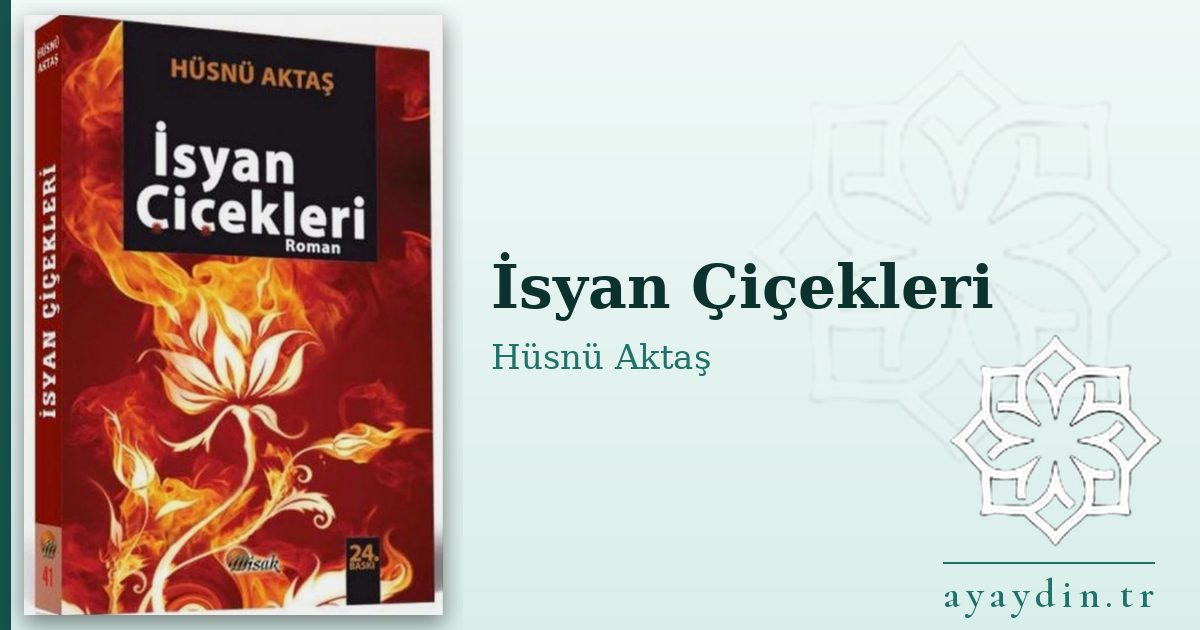 İsyan Çiçekleri - Hüsnü Aktaş kitap alıntıları ve sözleri