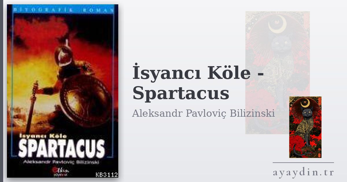 İsyancı Köle - Spartacus - Aleksandr Pavloviç Bilizinski kitap alıntıları ve sözleri