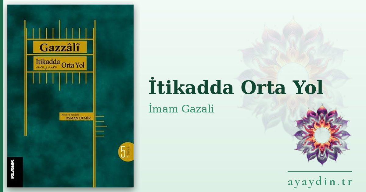 İtikadda Orta Yol - İmam Gazali kitap alıntıları ve sözleri