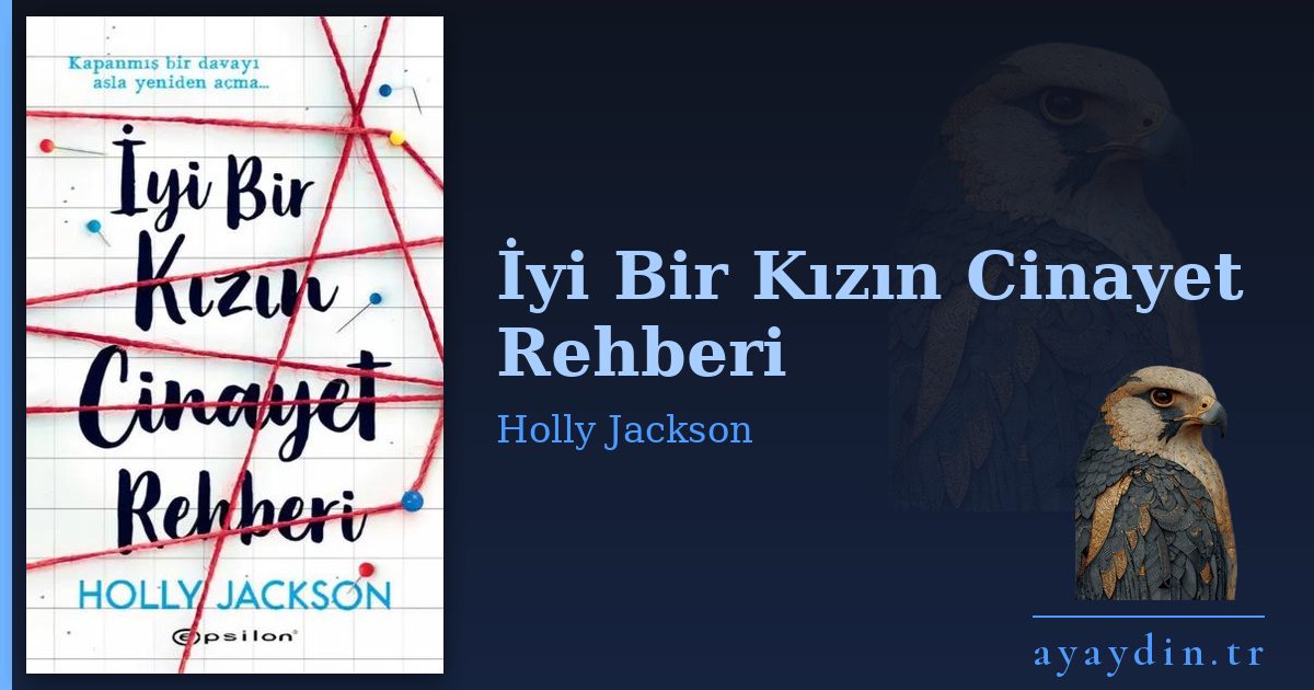 İyi Bir Kızın Cinayet Rehberi - Holly Jackson kitap alıntıları ve sözleri