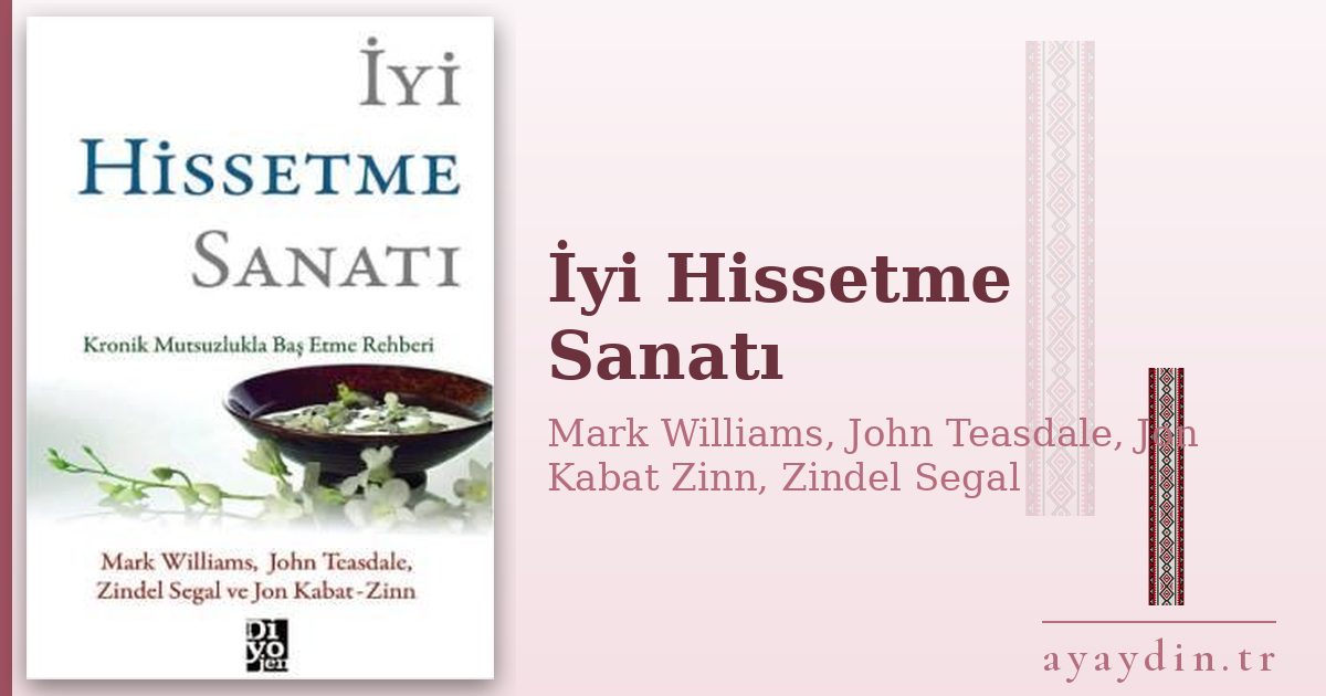 İyi Hissetme Sanatı - Mark Williams, John Teasdale, Jon Kabat Zinn, Zindel Segal kitap alıntıları ve sözleri