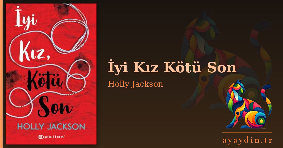 İyi Kız Kötü Son - Holly Jackson kitap alıntıları ve sözleri