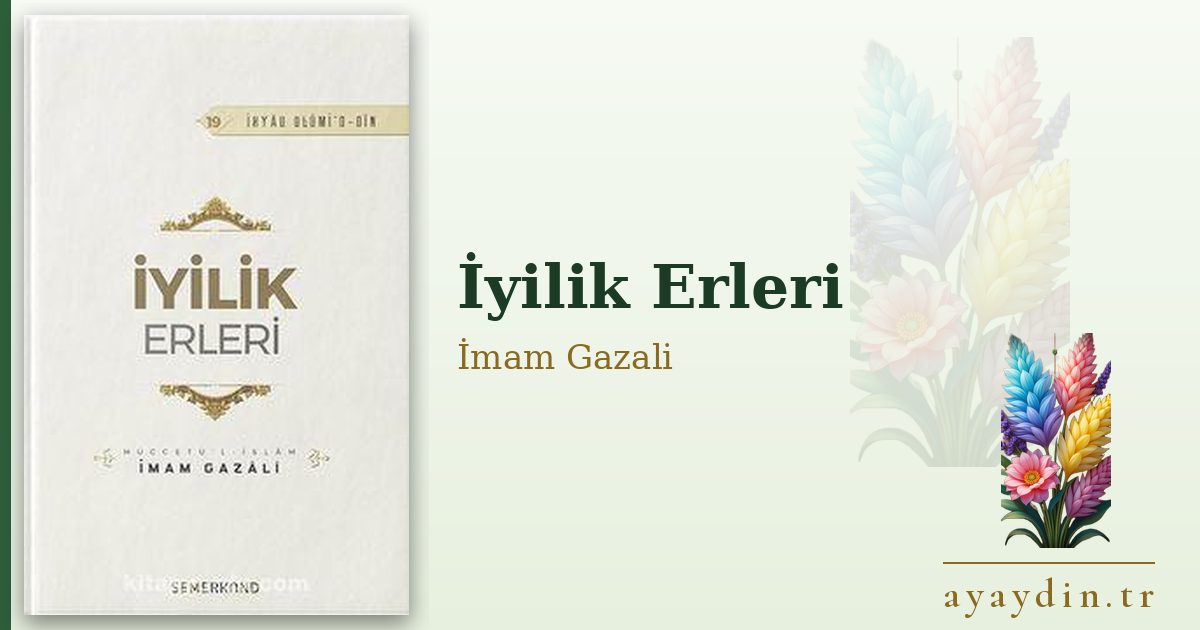 İyilik Erleri - İmam Gazali kitap alıntıları ve sözleri