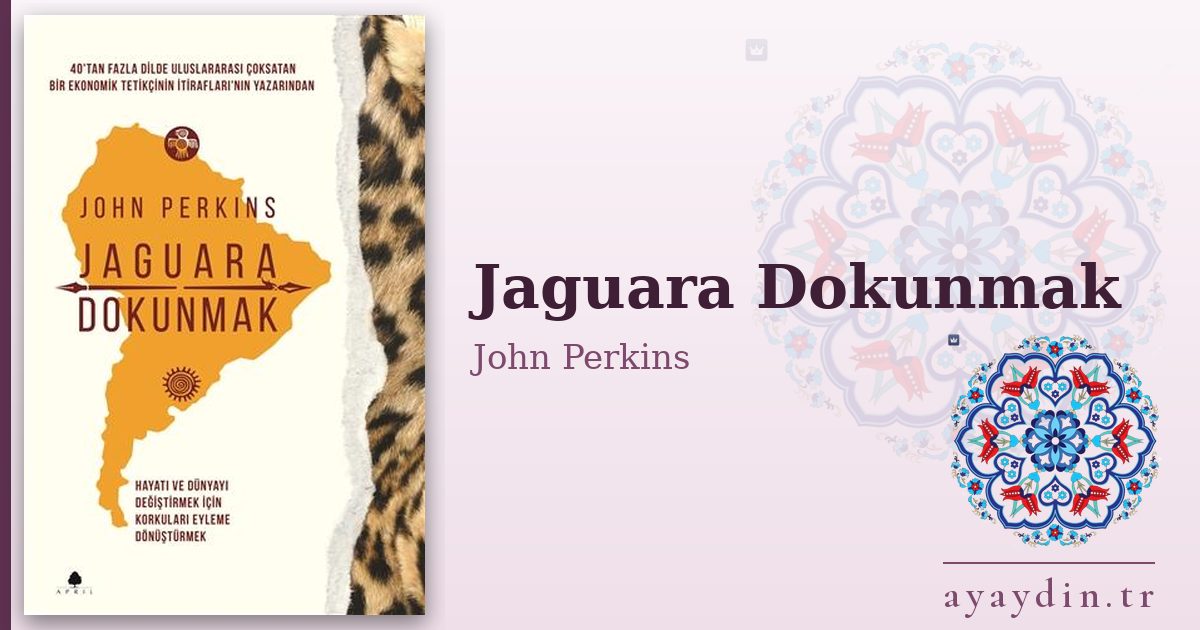 Jaguara Dokunmak - John Perkins kitap alıntıları ve sözleri