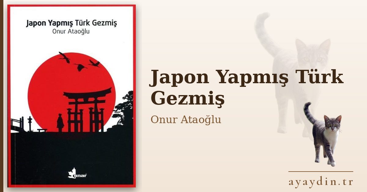 Japon Yapmış Türk Gezmiş - Onur Ataoğlu kitap alıntıları ve sözleri
