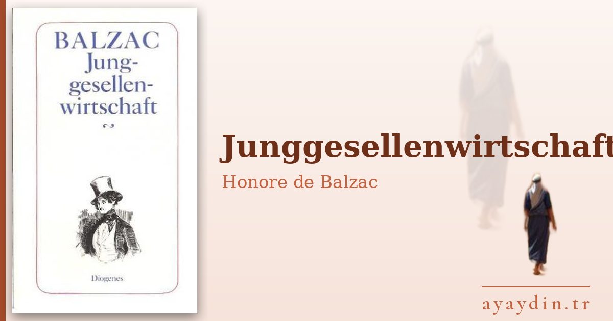 Junggesellenwirtschaft - Honore de Balzac kitap alıntıları ve sözleri