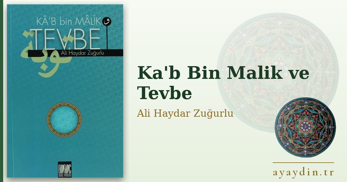 Ka'b Bin Malik ve Tevbe - Ali Haydar Zuğurlu kitap alıntıları ve sözleri