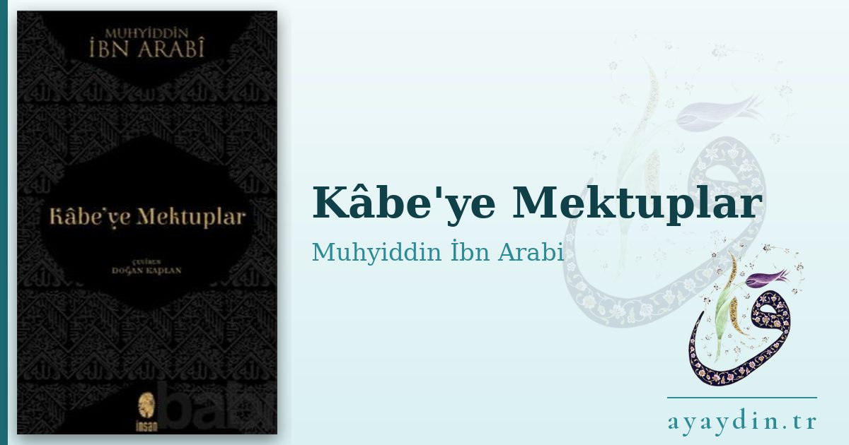 Kâbe'ye Mektuplar - Muhyiddin İbn Arabi kitap alıntıları ve sözleri