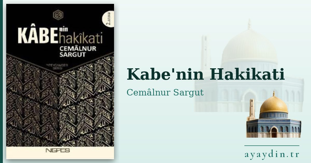 Kabe'nin Hakikati - Cemâlnur Sargut kitap alıntıları ve sözleri
