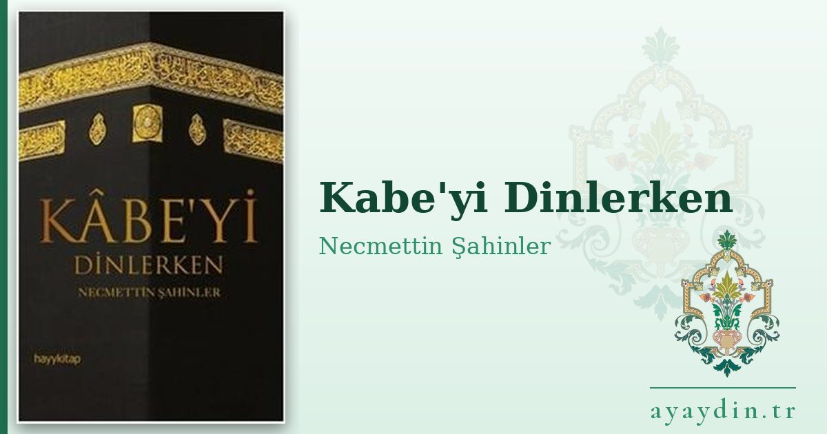 Kabe'yi Dinlerken - Necmettin Şahinler kitap alıntıları ve sözleri