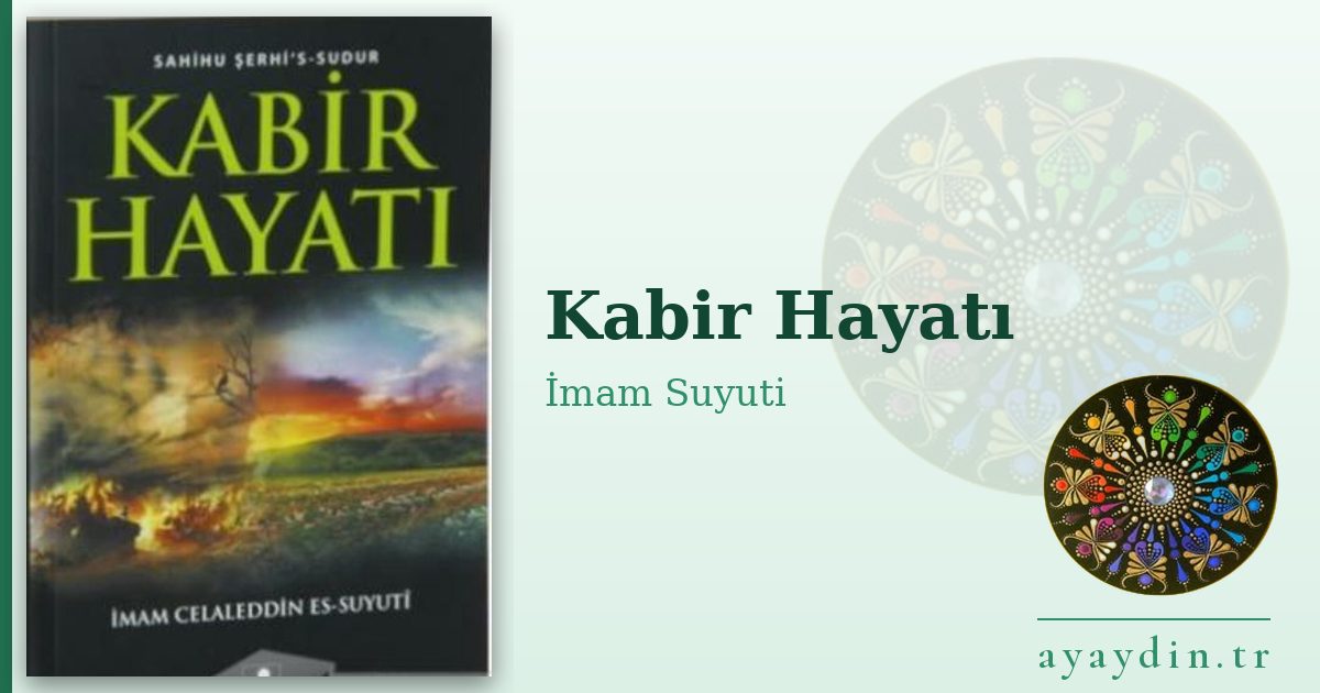 Kabir Hayatı - İmam Suyuti kitap alıntıları ve sözleri