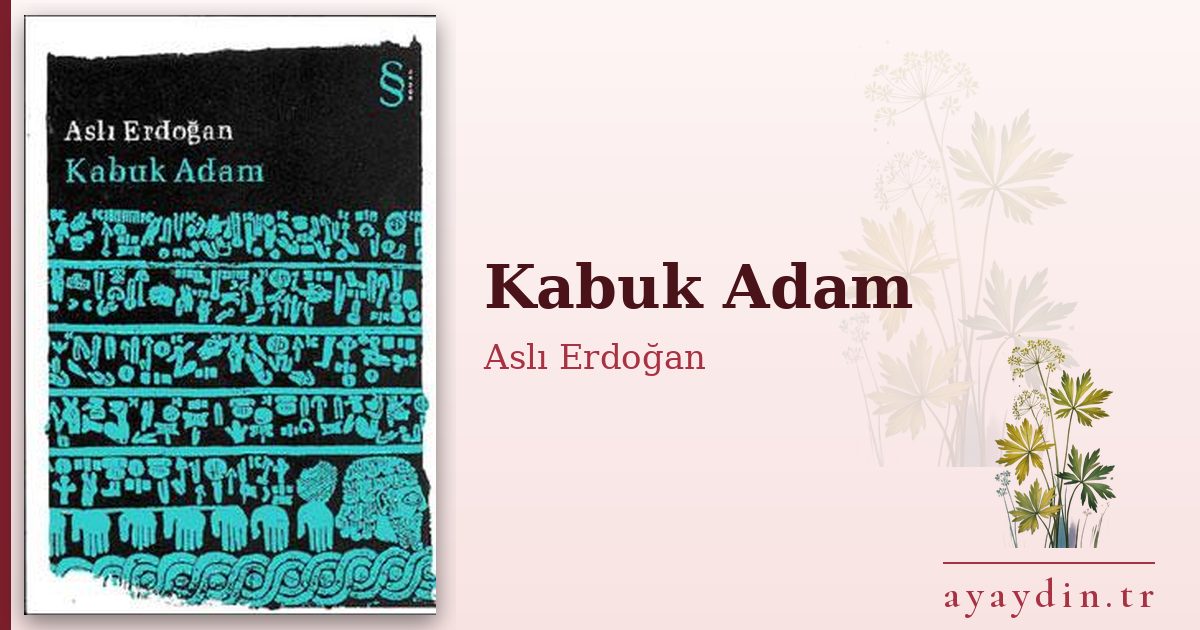 Kabuk Adam - Aslı Erdoğan kitap alıntıları ve sözleri