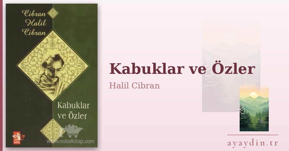 Kabuklar ve Özler - Halil Cibran kitap alıntıları ve sözleri