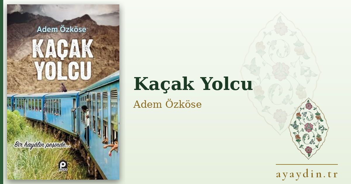 Kaçak Yolcu - Adem Özköse kitap alıntıları ve sözleri