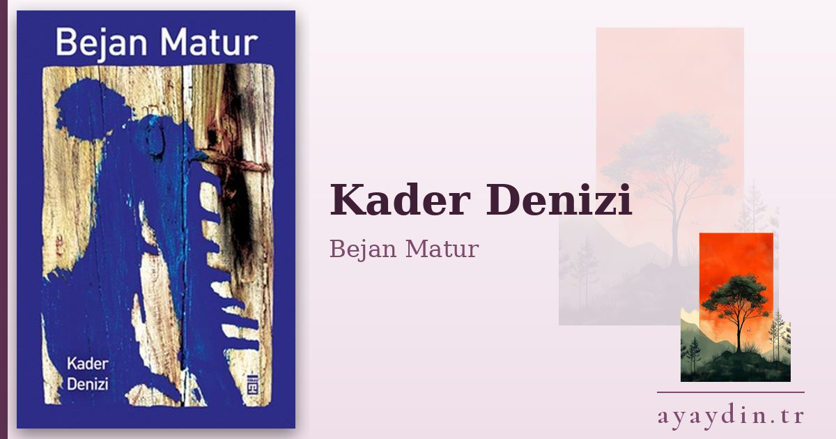 Kader Denizi - Bejan Matur kitap alıntıları ve sözleri