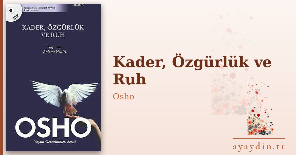 Kader, Özgürlük ve Ruh - Osho kitap alıntıları ve sözleri