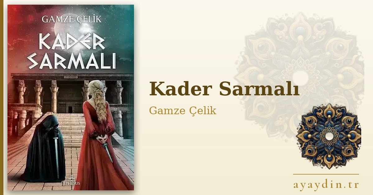 Kader Sarmalı - Gamze Çelik kitap alıntıları ve sözleri