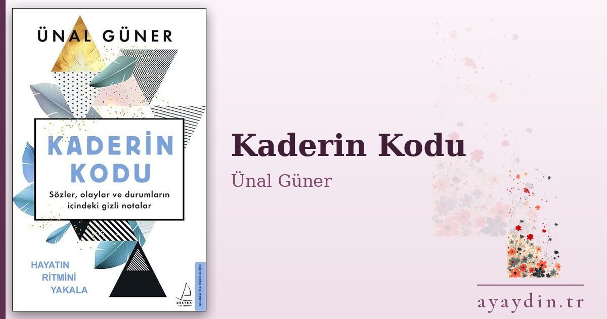Kaderin Kodu - Ünal Güner kitap alıntıları ve sözleri