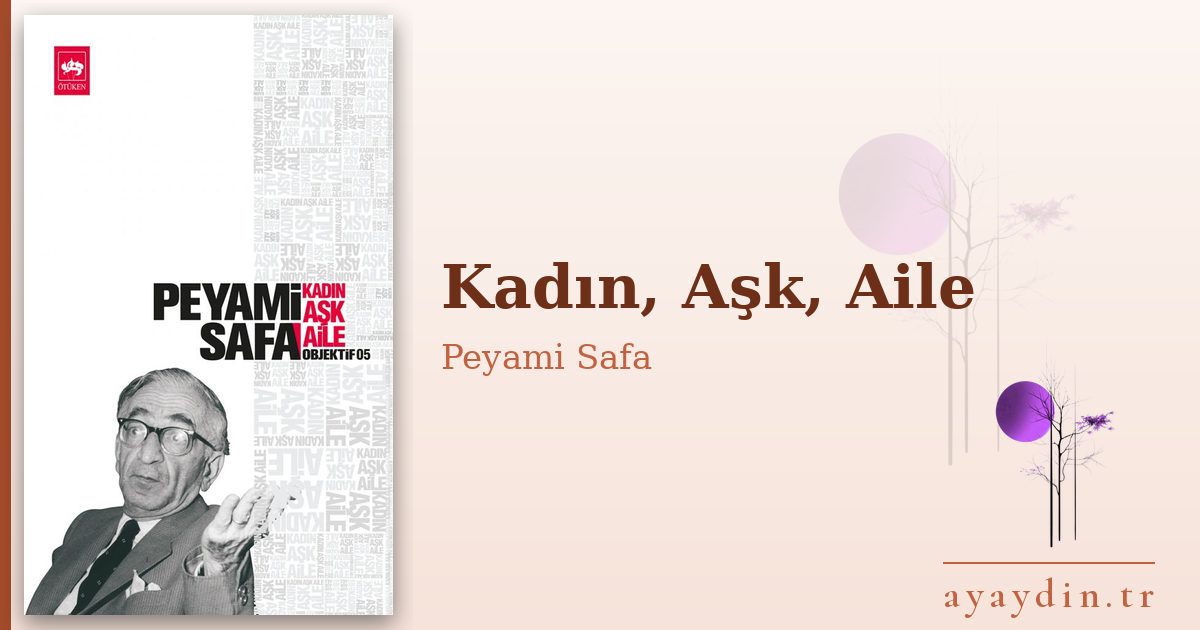 Kadın, Aşk, Aile - Peyami Safa kitap alıntıları ve sözleri