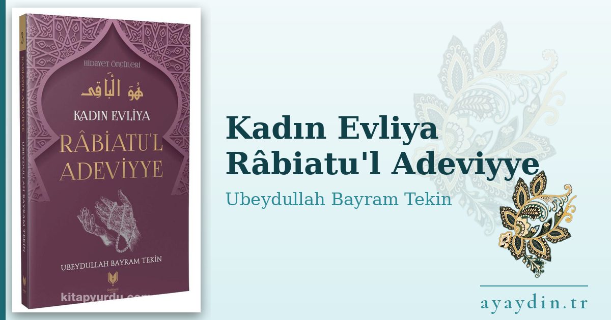 Kadın Evliya Râbiatu'l Adeviyye - Ubeydullah Bayram Tekin kitap alıntıları ve sözleri
