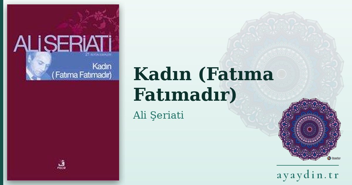 Kadın (Fatıma Fatımadır) - Ali Şeriati kitap alıntıları ve sözleri
