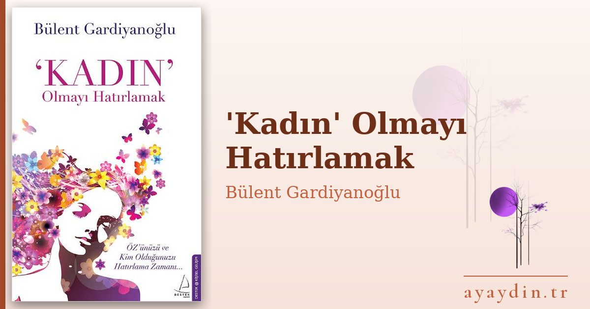 'Kadın' Olmayı Hatırlamak - Bülent Gardiyanoğlu kitap alıntıları ve sözleri