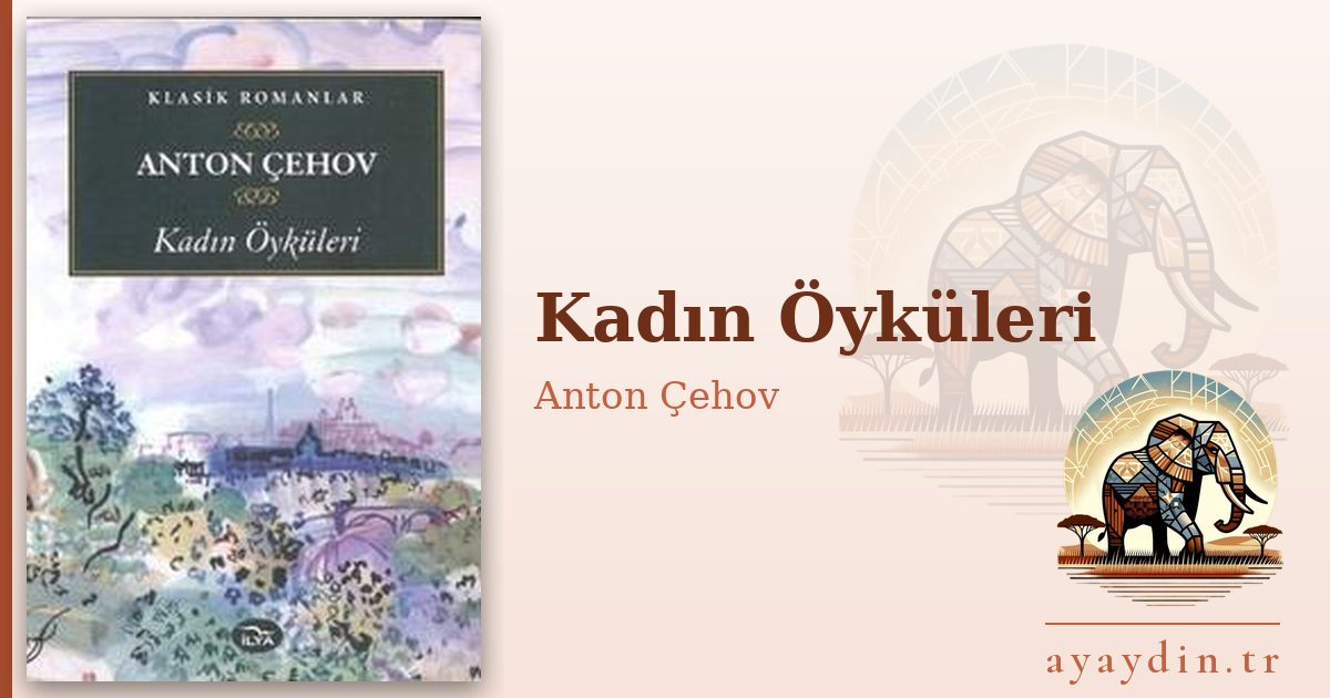 Kadın Öyküleri - Anton Çehov kitap alıntıları ve sözleri