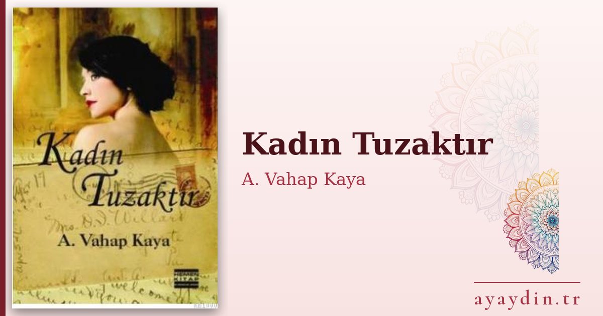 Kadın Tuzaktır - A. Vahap Kaya kitap alıntıları ve sözleri