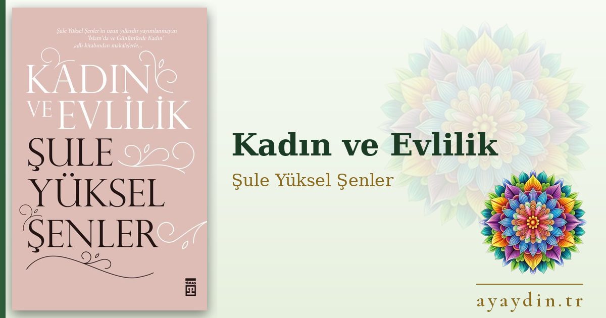 Kadın ve Evlilik - Şule Yüksel Şenler kitap alıntıları ve sözleri