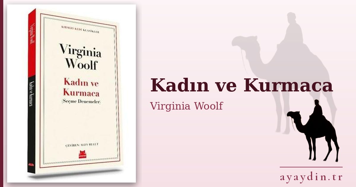 Kadın ve Kurmaca - Virginia Woolf kitap alıntıları ve sözleri