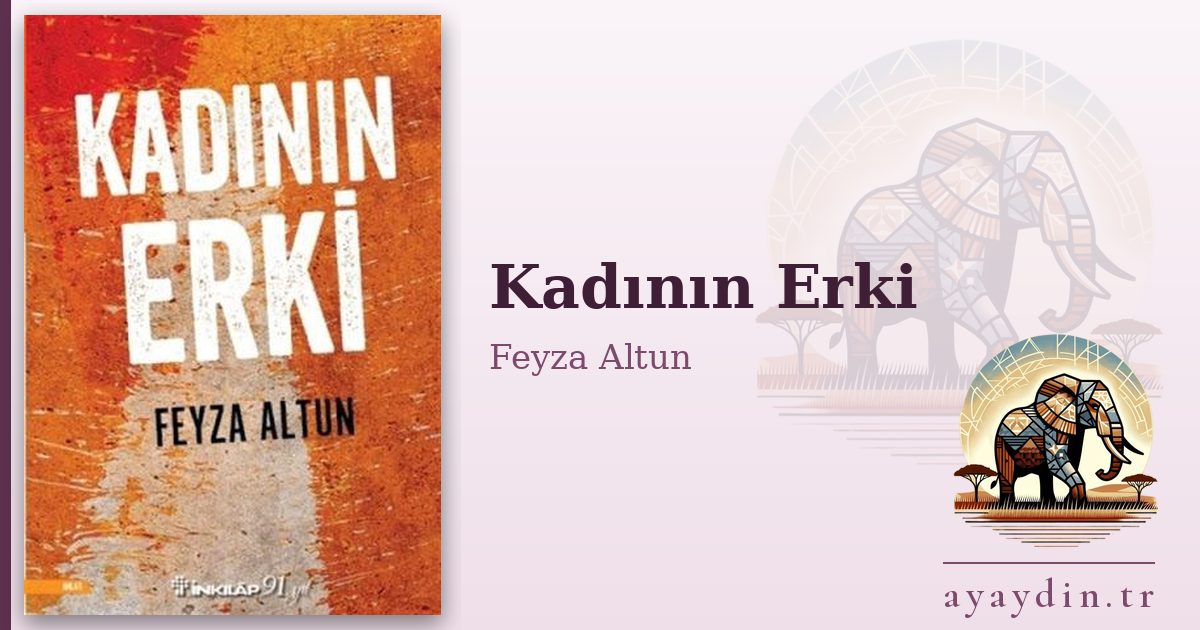 Kadının Erki - Feyza Altun kitap alıntıları ve sözleri